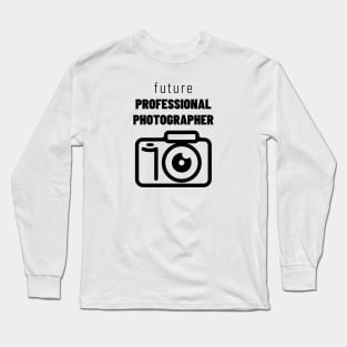 Future Professional Photographer Long Sleeve T-Shirt